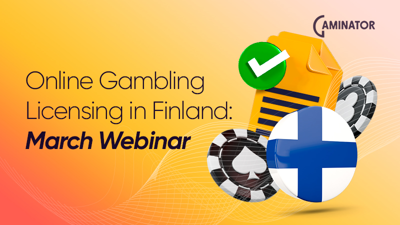 March webinar by Gaming in Finland March webinar by Gaming in Finland: licensing aspects