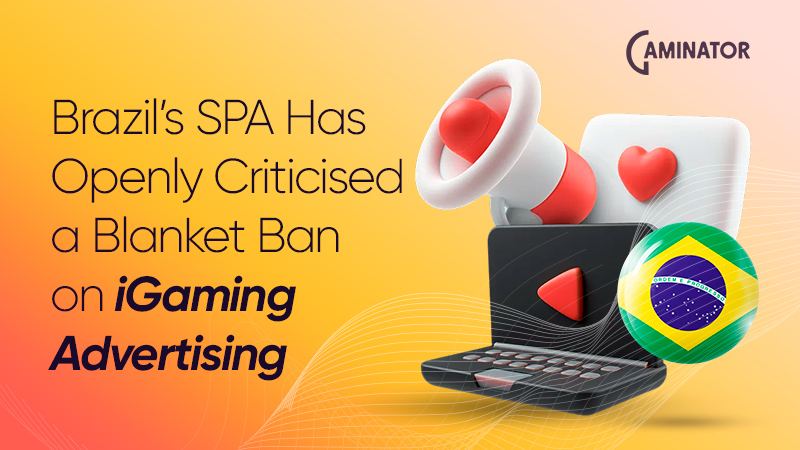 iGaming advertising ban in Brazil: SPA’s criticism